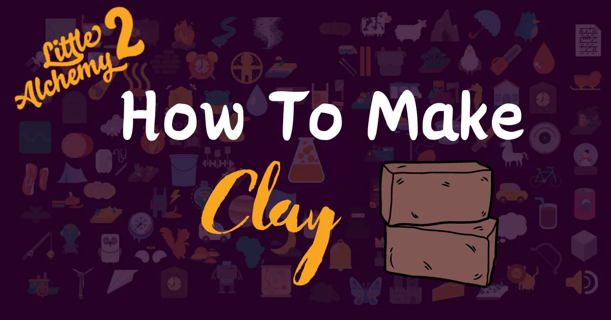 How To Get (& Use) Clay in Little Alchemy 2